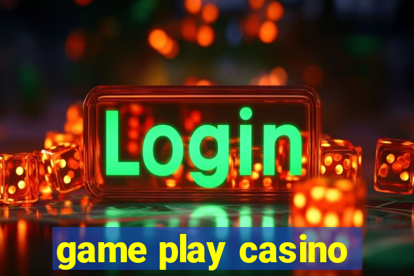 game play casino